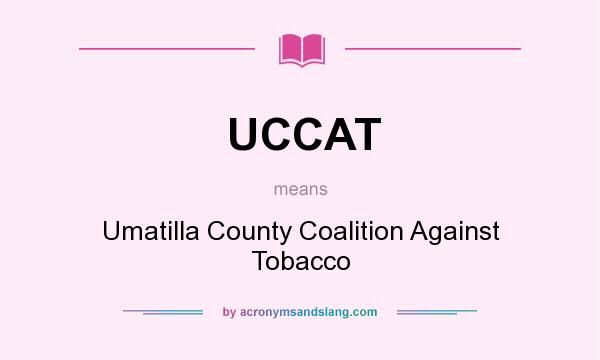 What does UCCAT mean? It stands for Umatilla County Coalition Against Tobacco