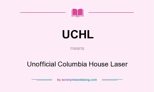 What does UCHL mean? It stands for Unofficial Columbia House Laser