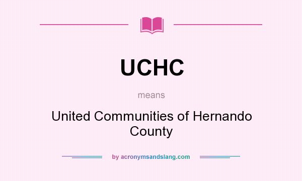 What does UCHC mean? It stands for United Communities of Hernando County