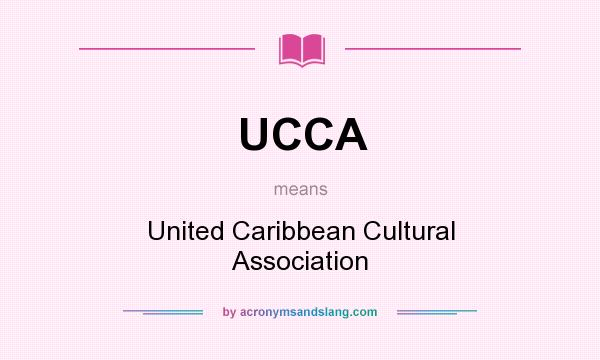 What does UCCA mean? It stands for United Caribbean Cultural Association