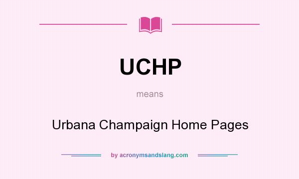 What does UCHP mean? It stands for Urbana Champaign Home Pages