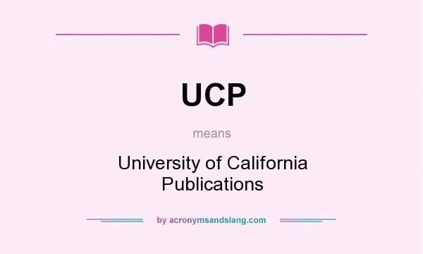 What does UCP mean? It stands for University of California Publications