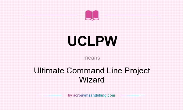 What does UCLPW mean? It stands for Ultimate Command Line Project Wizard
