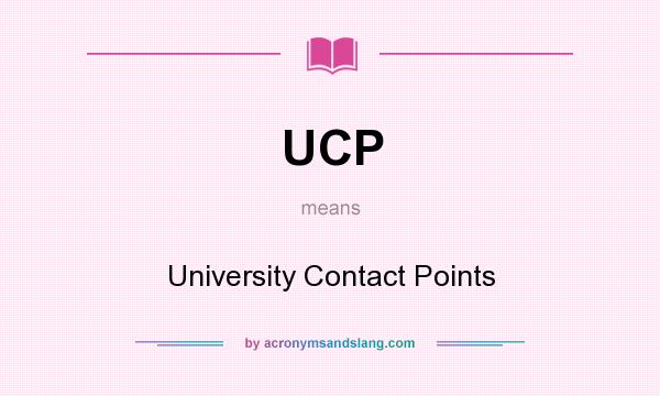 What does UCP mean? It stands for University Contact Points