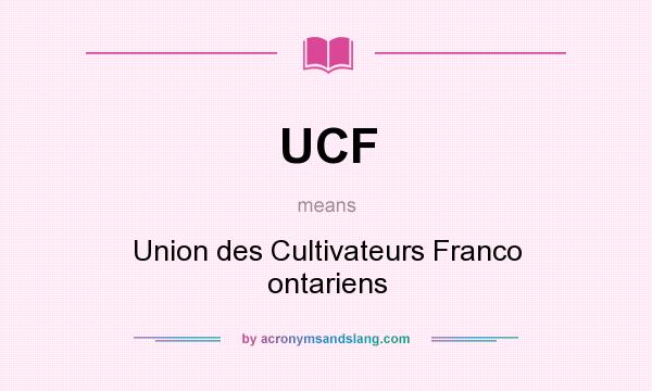 What does UCF mean? It stands for Union des Cultivateurs Franco ontariens