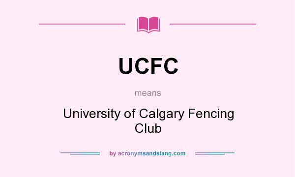 What does UCFC mean? It stands for University of Calgary Fencing Club