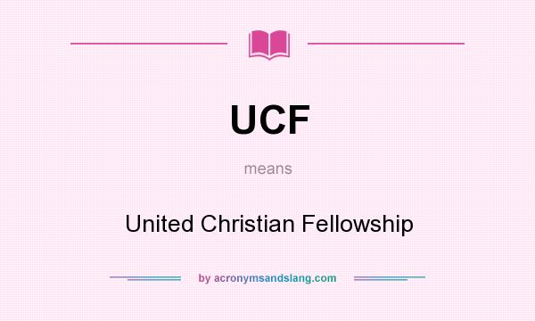 What does UCF mean? It stands for United Christian Fellowship