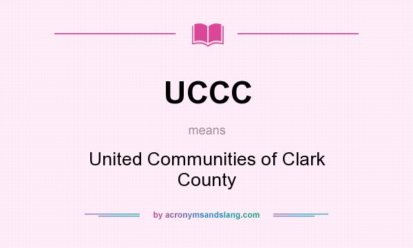 What does UCCC mean? It stands for United Communities of Clark County
