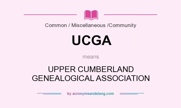 What does UCGA mean? It stands for UPPER CUMBERLAND GENEALOGICAL ASSOCIATION