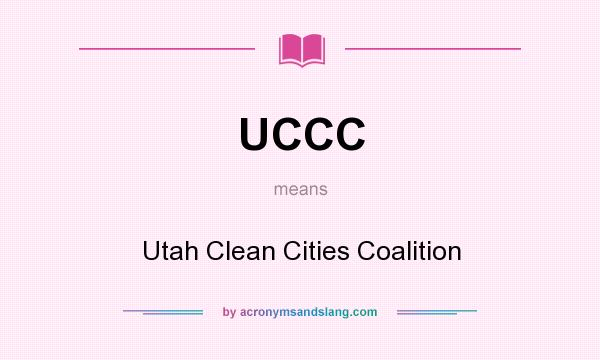 What does UCCC mean? It stands for Utah Clean Cities Coalition