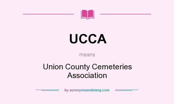 What does UCCA mean? It stands for Union County Cemeteries Association