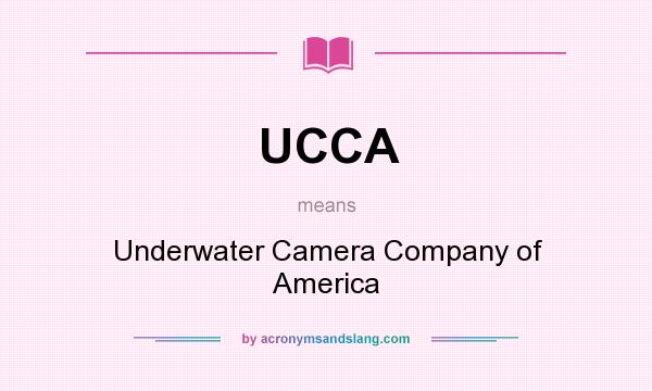 What does UCCA mean? It stands for Underwater Camera Company of America