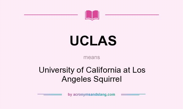 What does UCLAS mean? It stands for University of California at Los Angeles Squirrel