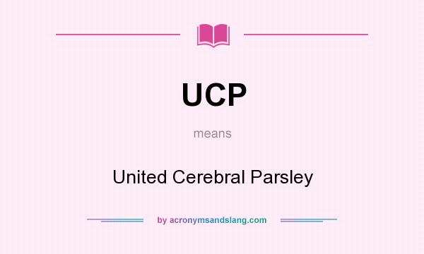 What does UCP mean? It stands for United Cerebral Parsley