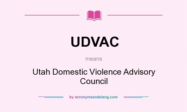 What does UDVAC mean? It stands for Utah Domestic Violence Advisory Council