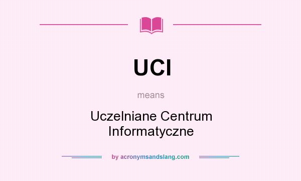 What does UCI mean? It stands for Uczelniane Centrum Informatyczne