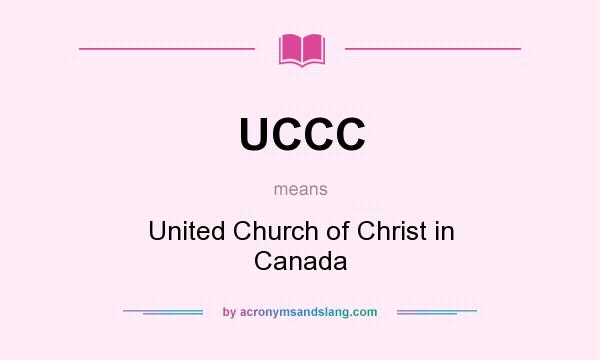 What does UCCC mean? It stands for United Church of Christ in Canada