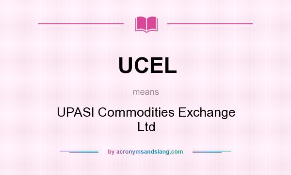What does UCEL mean? It stands for UPASI Commodities Exchange Ltd