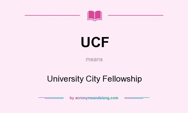 What does UCF mean? It stands for University City Fellowship