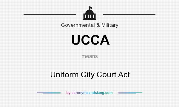 What does UCCA mean? It stands for Uniform City Court Act