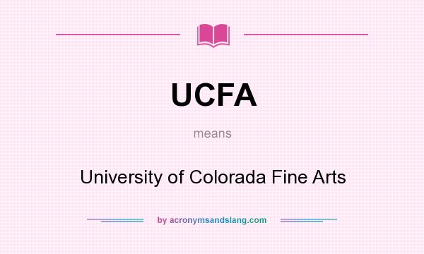 What does UCFA mean? It stands for University of Colorada Fine Arts