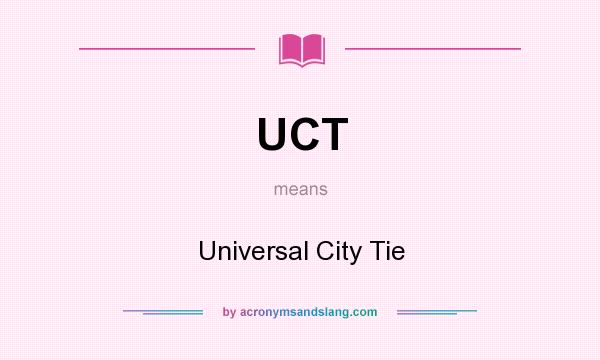 What does UCT mean? It stands for Universal City Tie