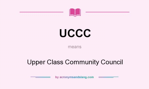 What does UCCC mean? It stands for Upper Class Community Council