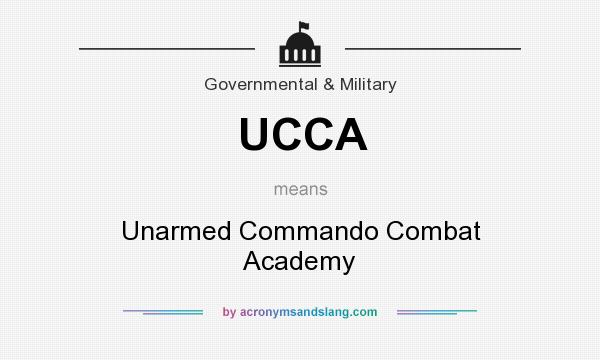 What does UCCA mean? It stands for Unarmed Commando Combat Academy