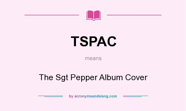 What does TSPAC mean? It stands for The Sgt Pepper Album Cover