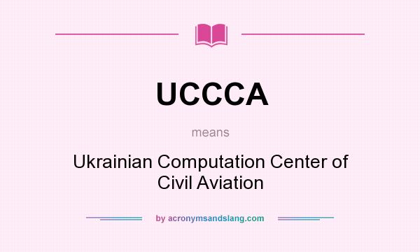 What does UCCCA mean? It stands for Ukrainian Computation Center of Civil Aviation