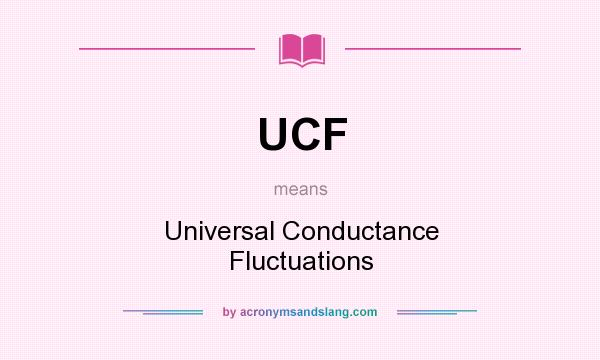 What does UCF mean? It stands for Universal Conductance Fluctuations