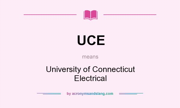 What does UCE mean? It stands for University of Connecticut Electrical