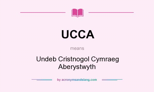 What does UCCA mean? It stands for Undeb Cristnogol Cymraeg Aberystwyth