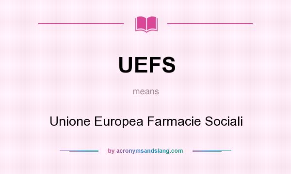 What does UEFS mean? It stands for Unione Europea Farmacie Sociali