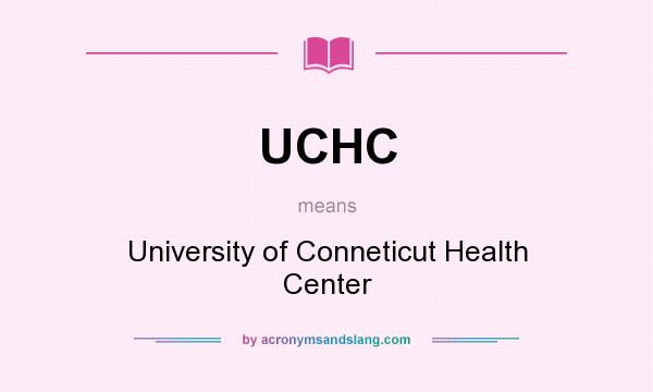 What does UCHC mean? It stands for University of Conneticut Health Center