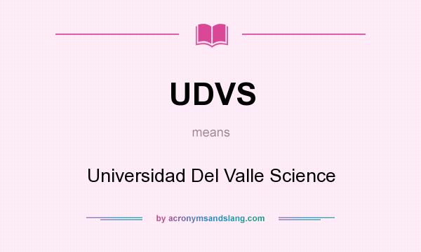 What does UDVS mean? It stands for Universidad Del Valle Science