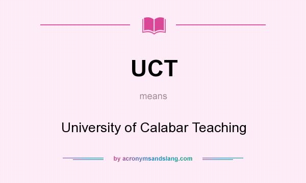 What does UCT mean? It stands for University of Calabar Teaching