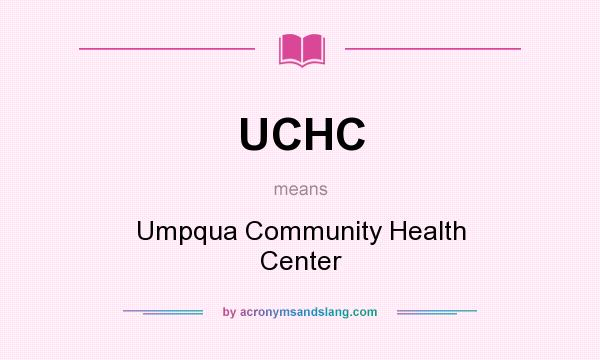 What does UCHC mean? It stands for Umpqua Community Health Center
