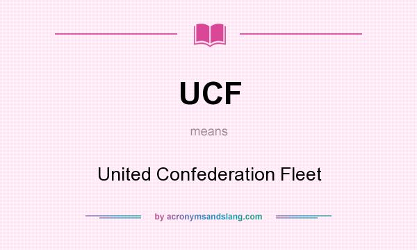 What does UCF mean? It stands for United Confederation Fleet