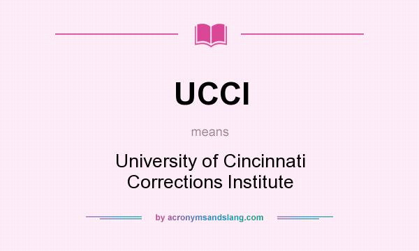 What does UCCI mean? It stands for University of Cincinnati Corrections Institute