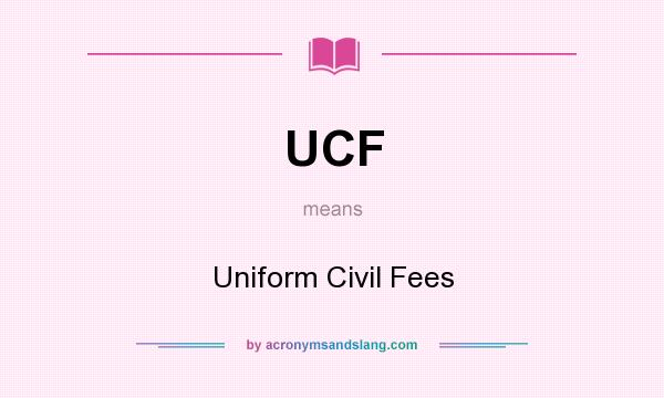 What does UCF mean? It stands for Uniform Civil Fees
