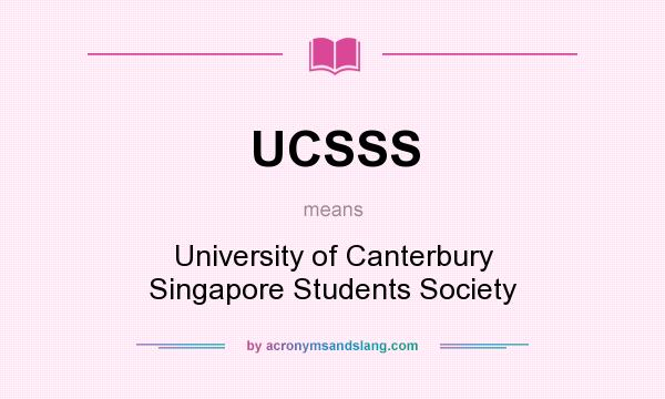 What does UCSSS mean? It stands for University of Canterbury Singapore Students Society