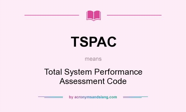 What does TSPAC mean? It stands for Total System Performance Assessment Code