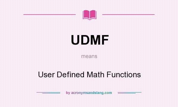 What does UDMF mean? It stands for User Defined Math Functions