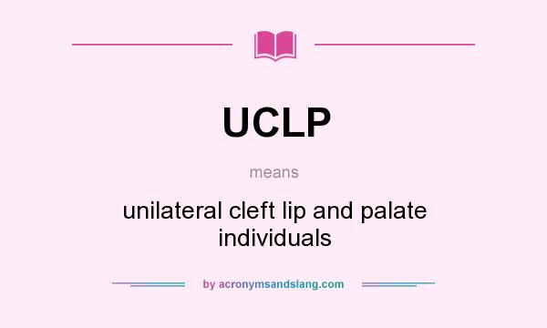 What does UCLP mean? It stands for unilateral cleft lip and palate individuals