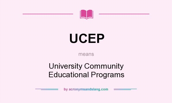 What does UCEP mean? It stands for University Community Educational Programs