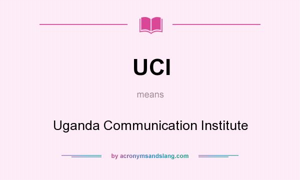 What does UCI mean? It stands for Uganda Communication Institute