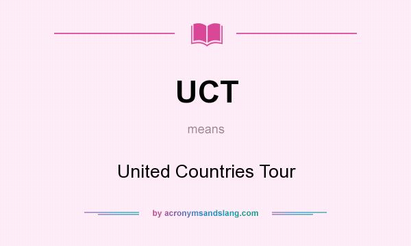 What does UCT mean? It stands for United Countries Tour