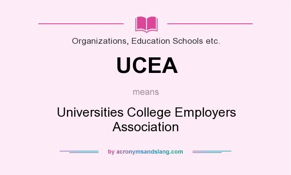 What does UCEA mean? It stands for Universities College Employers Association