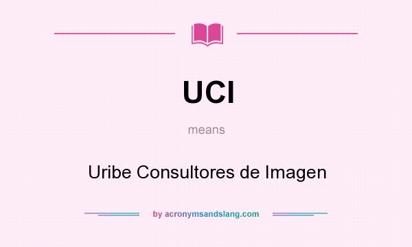 What does UCI mean? It stands for Uribe Consultores de Imagen